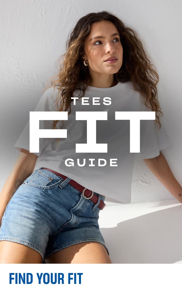 Tees Fit Guide. Find Your Fit