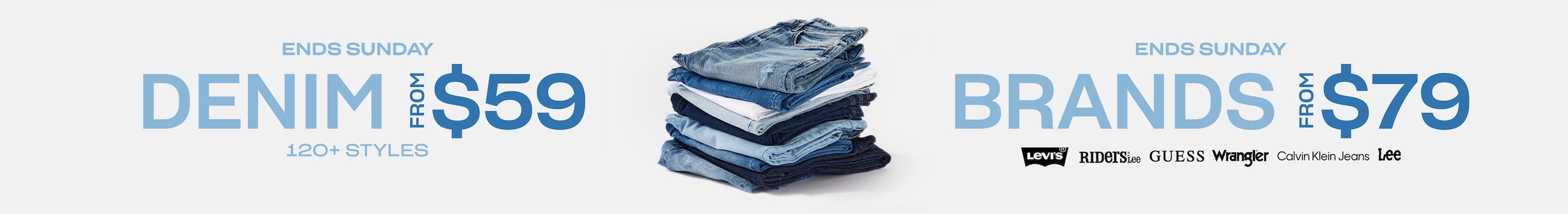 Ends Sunday. Denim From $59. Brands From $79.