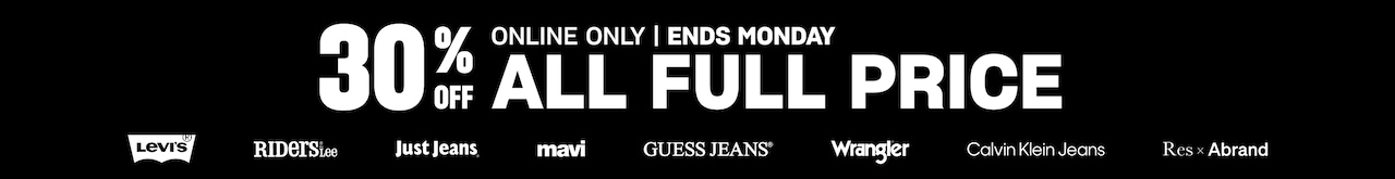 Online Only. Ends Monday. 30% Off All Full Price. Levi's. Riders By Lee. Just Jeans. Mavi. Guess Jeans. Wrangler. Calvin Klein Jeans. Res x Abrand