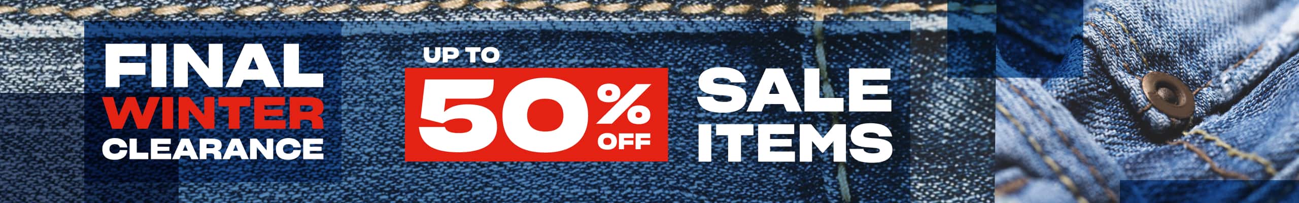 Final Winter Clearance. Up to 50% Off Sale Items.