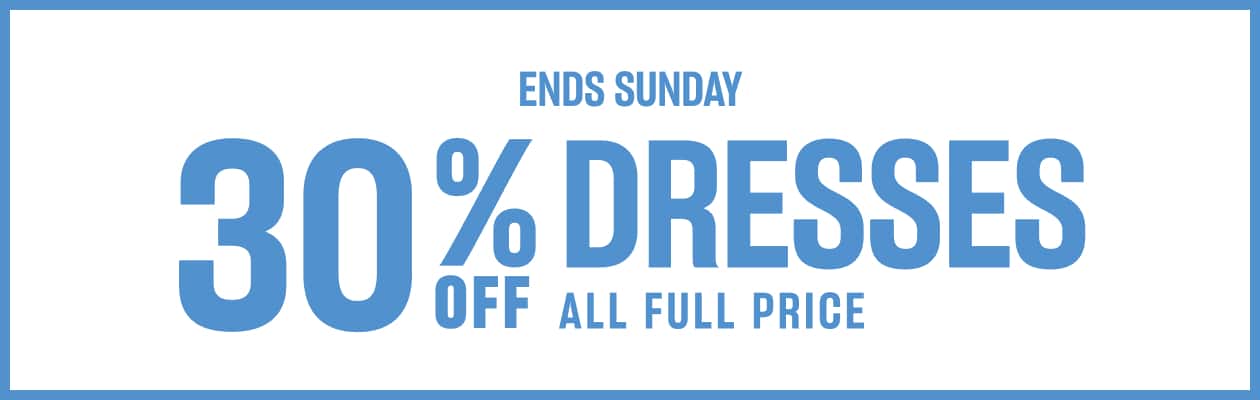 30% Off Dresses.