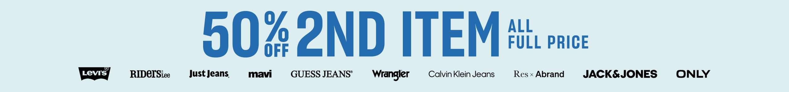 50% Off 2nd Item All Full Price.